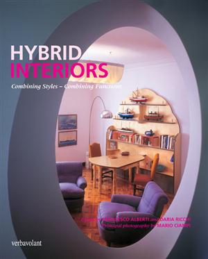 книга Hybrid Interiors: Combining Styles - Combining Functions, автор: Francesco Alberti, Daria Ricchi, Photographs by Mario Ciampi